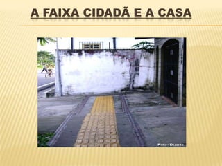 A FAIXA CIDADÃ E A CASA
 