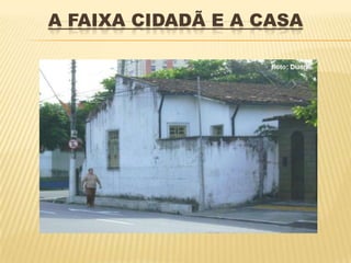 A FAIXA CIDADÃ E A CASA
 