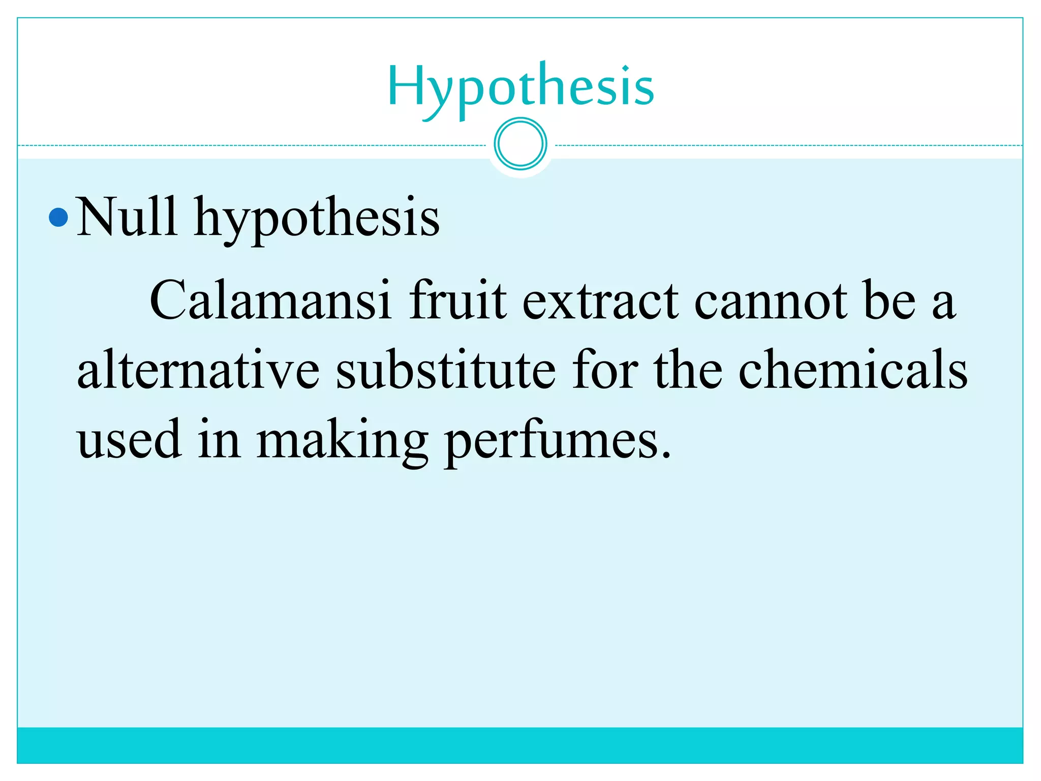 Calamansi (Citrofortunella Microcarpa) Fruit Extract as a perfume PPT