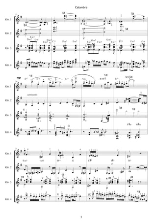Calambre


              #
                                                                              XII
                                                                                   ..
                                                                                  .              
                                                                                                                                                                                   XII
                                                                                                                                                                                        ..            
                                           j                                                                                        j                                                               
                                                           œœ ..
         25

         &
                                                                                                                                                                1


                                                                                                           n˙                        œ œ .1                    bœ.
                                                                                                                                                                3

             ˙˙                           œœ œœ ..         œ.                                             b ˙2                       œ b œ .4
                                          œ œ.                                                                                                                  œ.
Gtr. 1
            n˙
                                                                                                           1


                                                           w 43                                                                      ˙                          w3
                                          ˙                w                                               4˙
          # 1˙                                             w                                                 ˙                       ˙                          w 1 XII
Gtr. 2   & 3˙                             ˙                       1
                                                                                                           1


                                                                                                          V
                                                                                                                                                                    
                             E m7

                                                       j                                                                                                       Eb
                                                                                                                 bœ                         œ                                                        nbœ
                                                                                                            bbœ n œ                  œ              œ œ ..                         b b œ ...
                          D m7 D m7

           # ‰ nœ œ                               œ                            n œ ..             œ
                                                                                                                                          G m7

                                          œ           œ                                                                                     œ                                                          œ
                                                     D m7                                                            G m7

                œœ                                œ        œ ..                                   œ           œ œ                    œ      œ       œ bœ.                              œ               œ
                                                          C                   D m7            E m7                                                                                 F m7               Gm

                                          œ           œ                          œ.                           œ œ                    œ              œ œ                                œ
                                                  E m7                                                           F m7     F m7                F m7

         &      œœ œ
                œœ                        œ       œ
                                                  œ   œ
                                                      œ
                                                           œ.
                                                           œ.                    œ
                                                                                 œ.
                                                                                                  œ
                                                                                                  œ
                                                                                                           ‰ nœ     œ                J      œ       œ b œ.                           nœ.               œ
                                          J                œ                                                                                        J
Gtr. 3


                                                œ
          # nœ œ œ œ œ œ œ œ œ œ œ #œ œ œ œ œ œ œ
                               œ œ œœ   œœœœœ                                                                nbœ bœ œ œ œ œ œ œ œ œ nœ bœ œ bœ œ œ œ bœ
                                                                                                               œ                             œ        œ
Gtr. 4   & œ œ
             œ               J                                                                            nœ
                                                                                                               œ                J bbœ
                                                                                                                                    œ
                                                                                                                                    œ
                                                                                                                                             œ
                                                                                                                                            nœ        œ

           P A  VII2
                                                                                                                                     VII
                                                      G >                            C                                        B 7/F #                    
                                                                                                                                       œ œ #œ œ œ œ œ  
                                                                                                                                                                        ArmXII
                   œ                              œ    œœœ ˙                                      œ        œœœœœ
                                                                                                  

            #                         œ                                                                                              œ
                                  D7                                                                      Am                                           E

                                                                                              œ
                                                  4                                                                                                   4
                                                                                                 2


          & Œ                                                                                                                    ‰
                                                       141                                                 4 1 4 2 4
         29                           1                                                                                                     3 4 3 1 3
                                                                                              3
Gtr. 1

                                                                                                                                                                                                  ≤
              #                                                                                                                                                          # œœ .                 œœ
                                                                                                                                                                        # œ ...                 œ
                          caminando

         &                            œ œ                                 œ           œ œ                                                               œ.                  œ                   œ
                      œ      œ                         œ                                                                   œ     œ #œ                                                                 œ #œ
Gtr. 2
                                                                                        > œ nœ œ
                                                                                                                                                                                        
                                                                                                                                                               XII
          # ˙     V                                                                                                                                                                   VII

         & b˙                      ˙                   ˙˙ 0                           ˙˙                   ˙4                       œœ
                                      4

            ˙
            ˙                      ˙                   ˙3                             ˙                    ˙1
                                  3˙
                                    ˙                  ˙4                             ˙                                            #œ
                                                                                                                                    œ
                                                      0


            ˙                                          ˙1                                                  ˙0
Gtr. 3
                                   ˙1                                                                                            œ œ
                                                                                                                                                                             F #m              G #m
              #                 j                                j                                                     j
                      ‰ œ œ bœ œ œ.
                                                              0
                                                                                          
                                                       ‰ œ œ #œ œ œ.                                       ‰ œ œ b œ 3œ œ0.                                                    œ. œ
                                                                          1       3

                               œ                                                                                                                       #œ.
                                                              0


         &             bœ
                        œ      œ                         œ      œ2                                           œ
                                                              0

                                                         œ      œ3                                                  #œ1                                                      # œ .. # # œ
                                                                1 4

                                                                                                                                                        œ.                              œ
Gtr. 4

                                                                                                                                                        œ.                     œ

          # œ 0
         & R œ ..                                      œ                                                                                                                                          
         33

                                                                                                      œ
            1                                          1


                                                                      œœ œ .                                      œ œœ œ ˙                                 œ
                                                                      3                               4           1 31 0 1                                 4


                                          #œ                                                                                                                                 #˙
                                              3                                                                                                                                1

                                                                                              œ
                                                                                              1
Gtr. 1

                                                                  D                                              C#
                                                                                                                                               F #7
                                                                   1          3


              #                                                                                                                                 >
                  E m7                    A 13                                                G                                                                               B7


         &         œ
                                                       ‰
                                                                                      œ
                                                                                                      ‰                                                           j Œ.                         œœ . œœ
                                                                                                                           #œ                                   #œ w
                œ nœ# œ œ# œ œ                                                                œ
Gtr. 2

                                    œn œ                              œ                              œnœ œ                      œœ œ
                 j               j                                       j    ¢II
                                                                                                  j       ‰           j               j
          #VII‰ œ œ
                œ œ          ‰ #œ œ
                                œ œ                                   ‰#œ œ
                                                                        œ œ                   ‰0œ œ                  œ œ 0 ‰ ¢II# œ œ                                        # œœ ....
                                                                                                                                                                               œ
                                                                                                                                  # œ œ
                             V                                                                                                                                                   ¢II
         & ˙œ œ                                                                                 0œ œ                 œ œ 00                                                                     ‰
                                                                      I

                             ˙
                                œ œ                                   ˙ œ œ                     0œ œ
                                                                                                         #˙
                                                                                                                     œ œ             œ œ                                       œ
                                                                                                                                                                               œ.
                                                                                              ˙
Gtr. 3
                                                                                                                                ˙
                  > 4 2 1 2 4 2 œ4                                                                                   > œ œ# œ œ œ œ# œ œ 3 1 3
                                                                                                                     œ 2 1 4 1 2 3 4#œ œ 2
              # J œ œ œ œ œ œ> œ
                  œ                                                     > œ œ 1 œ œ œ> œ
                                                                        œ 4 3œ3 4 3œ                                                                                           œœ1œ 2 3 2 4 3
                                                                                                                                                                                               VII
                                                                                                                                          #œ œ
                                                                                                                       2 4


                                                                                                                   ‰ J                                                            œ #œœ œ
                                                                        1


                                                                      ‰ J
                                                                  V
                                                                                     4
                                                                                                                  IX
                ‰
                                                                                                                                                                               4


         &                                                                                                                                                                              œ œ
                   1                                                                                                                                                             3 3

Gtr. 4




                                                                                                      3
 