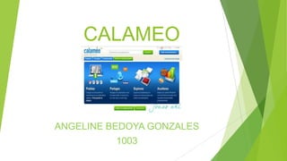 CALAMEO
ANGELINE BEDOYA GONZALES
1003
 