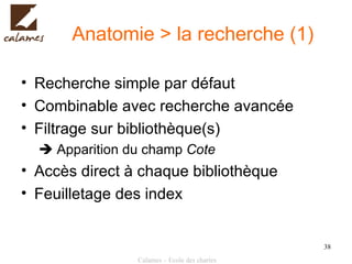 Anatomie > la recherche (1) Recherche simple par défaut Combinable avec recherche avancée Filtrage sur bibliothèque(s)   Apparition du champ  Cote Accès direct à chaque bibliothèque Feuilletage des index 