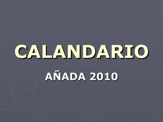 CALANDARIO AÑADA 2010 