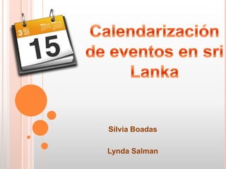 Silvia Boadas  Lynda Salman Calendarización de eventos en sri Lanka 