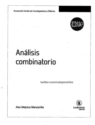 . Asociación Fondo de Investigadores y Editores A
Análisis
combinatorio
twitter.com/calapenshko
Alex Malpica Manzanilla Lumbreras
Editones
 