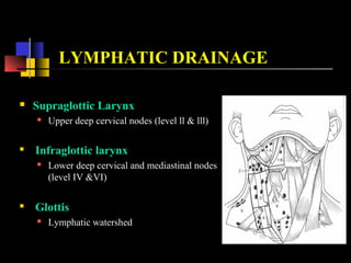 EPIDEMIOLOGY
 6th
commonest cancer world wide.
 Incidence in UK is 1% of all malignancies
 Male & female ratio 4:1
 Peak incidence 55 to 65 years
 Laryngeal cancer is approximately 4/100,000
 Incidence in females has increased in the western world
 