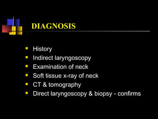 TNM Classification of cancer larynx
(American joint committee on cancer)
SUPRAGLOTTIS
T1 Tumor confined to one subsite of larynx; normal mobility
(i.e., ventricular bands; arytenoids; epiglottis)
T2 Involving more than one subsite (supraglottis or glottis;
normal mobility)
T3 Tumour limited to larynx with vocal cord fixation and/or
invades
any of the following: postcricoid area, pre-epiglottic tissues
T4 Tumor invasion of cartilage or tissue beyond larynx
 
