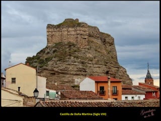 Castillo de Doña Martina (Siglo VIII)
 