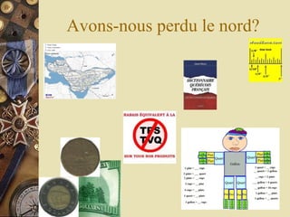 Avons-nous perdu le nord? 