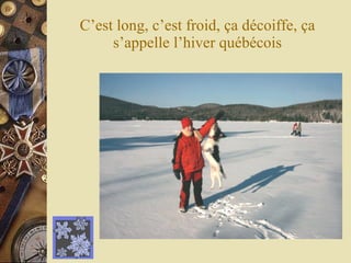 C’est long, c’est froid, ça décoiffe, ça s’appelle l’hiver québécois 