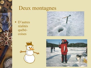 Deux montagnes D’autres réalités québé-coises 