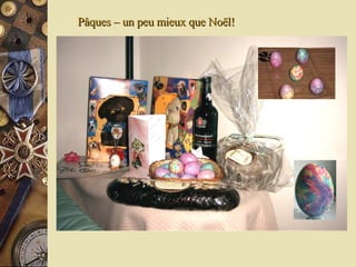 Pâques – un peu mieux que Noël! 