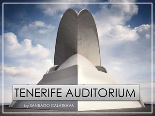 TENERIFE AUDITORIUM
by SANTIAGO CALATRAVA
 