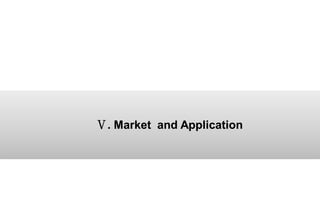 . Market and Application
 