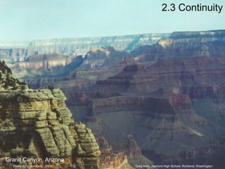 2.3 Continuity
Grand Canyon, Arizona
Greg Kelly, Hanford High School, Richland, Washington
Photo by Vickie Kelly, 2002
 