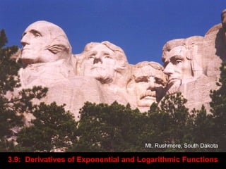 3.9:  Derivatives of Exponential and Logarithmic Functions   Mt. Rushmore, South Dakota 