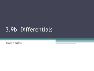 3.9b  Differentials Some rules! 