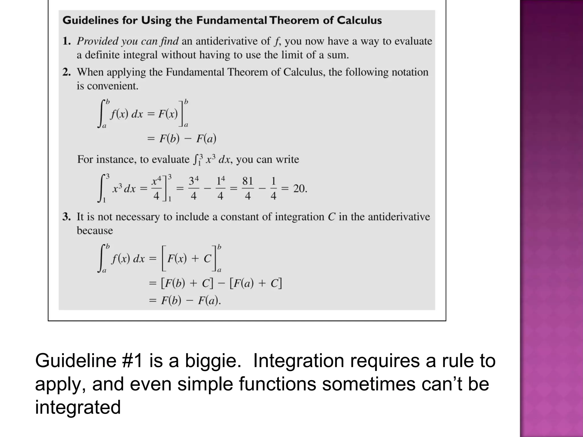 Guideline #1 is a biggie.  Integration requires a rule to apply, and even simple functions sometimes can’t be integrated 