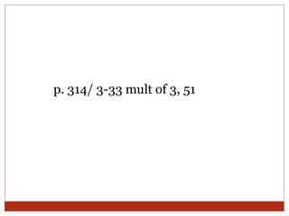 p. 314/ 3-33 mult of 3, 51 
