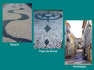 Nazaré

         Paço de Arcos




                         Portalegre
 