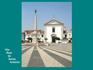 Vila
 Real
   de
   Santo
     António
 