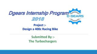 Project :-
Design a 400c Racing Bike
 