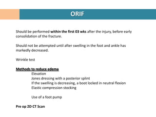 ORIF

Should be performed within the first 03 wks after the injury, before early
consolidation of the fracture.

Should no...