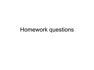 Homework questions 