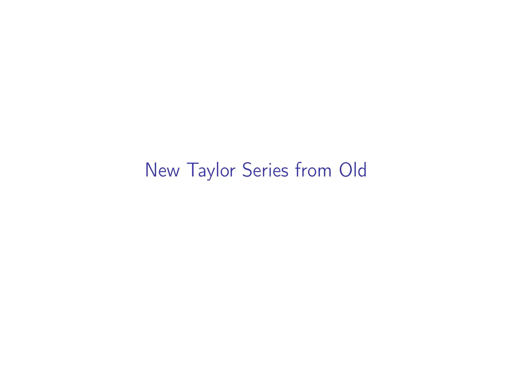 Partial Sum of a Functions Taylor Series
nth
Degree Taylor Polynomial of f
▶ Recall that the sum of a series is equal to the limit of its
partial sums:
∞
X
n=0
an = lim
n→∞
n
X
i=1
ai
▶ We can use the nth partial sum as an estimate for the value of
the sum.
▶ We call the nth partial sum of the Taylor series the
nth-Degree Taylor polynomial of f at a:
Tn(x) =
n
X
i=0
f (i)(a)
i!
(x − a)i
lim
n→∞
Tn(x) =
∞
X
n=0
f (n)(a)
n!
(x − a)n
 