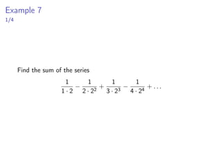 Example 3
2/4
▶ First let’s write the Maclaurin series
∞
X
n=0
f (n)(0)
n!
xn
of ex .
▶ We need to find a formula for f (n)(0):
f (x) = ex
f ′
(x) = ex
f ′′
(x) = ex
.
.
.
f (n)
(x) = ex
=⇒
f n
(0) = e0
= 1
▶ So the Maclaurin series of ex is
∞
X
n=0
xn
n!
 
