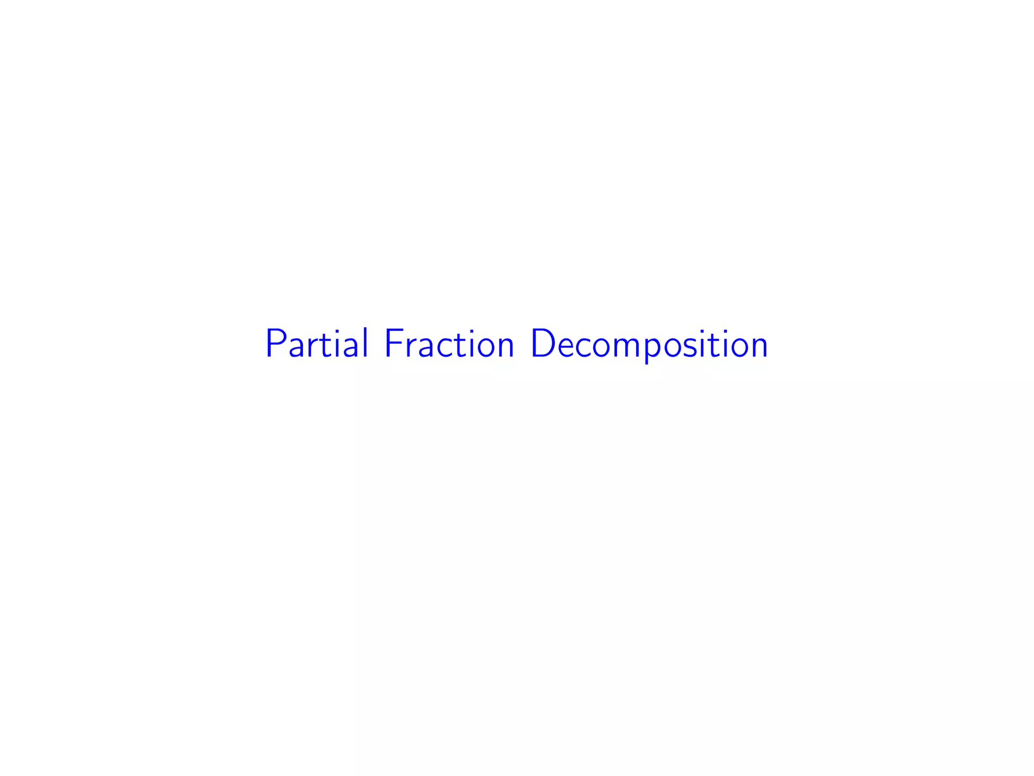 Partial Fraction Decomposition
 