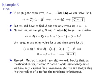 Example 3
4/4
1
2a
Z
1
x − a
dx
| {z }
u=x−a
du=dx
−
1
2a
Z
1
x + a
dx
| {z }
u=x+a
du=dx
=
1
2a
ln |x − a| −
1
2a
ln |x + a| + C
=
1
2a
ln
 