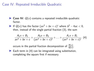 Example 3
2/5
x4 − 2x2 + 4x + 1
x3 − x2 − x + 1
= x + 1 +
4x
x3 − x2 − x + 1
➤ Step 2: Factor Q(x):
x3
− x2
− x + 1 = (x3
− x) − (x2
− 1)
= x(x2
− 1) − (x2
− 1)
= (x2
− 1)(x − 1)
= (x + 1)(x − 1)(x − 1)
= (x + 1)(x − 1)2
➤ This method of factoring is called factoring by grouping.
 