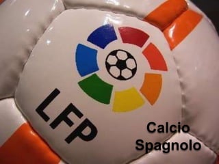 Calcio
Spagnolo
 