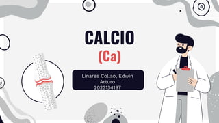 CALCIO
(Ca)
Linares Collao, Edwin
Arturo
2023134197
 