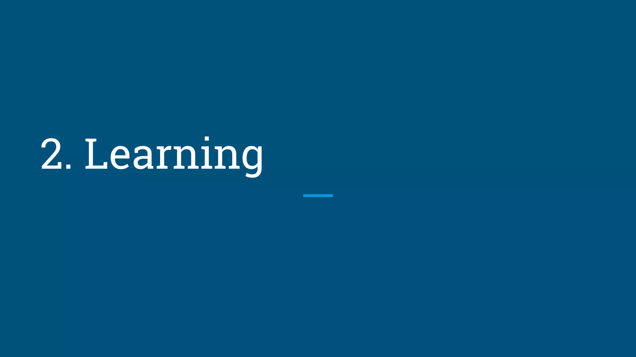 2. Learning
 