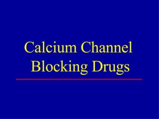 Calcium Channel  Blocking Drugs 
