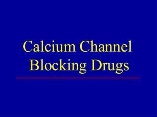 Calcium Channel  Blocking Drugs 