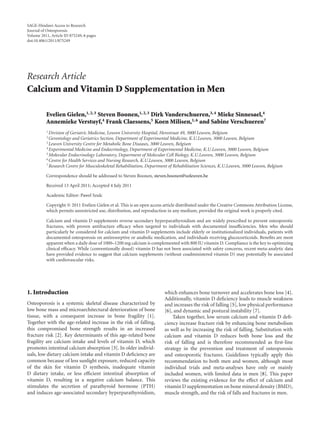 SAGE-Hindawi Access to Research
Journal of Osteoporosis
Volume 2011, Article ID 875249, 6 pages
doi:10.4061/2011/875249




Research Article
Calcium and Vitamin D Supplementation in Men

          Evelien Gielen,1, 2, 3 Steven Boonen,1, 2, 3 Dirk Vanderschueren,3, 4 Mieke Sinnesael,4
          Annemieke Verstuyf,4 Frank Claessens,5 Koen Milisen,1, 6 and Sabine Verschueren7
          1 Division of Geriatric Medicine, Leuven University Hospital, Herestraat 49, 3000 Leuven, Belgium
          2 Gerontology  and Geriatrics Section, Department of Experimental Medicine, K.U.Leuven, 3000 Leuven, Belgium
          3 Leuven University Centre for Metabolic Bone Diseases, 3000 Leuven, Belgium
          4 Experimental Medicine and Endocrinology, Department of Experimental Medicine, K.U.Leuven, 3000 Leuven, Belgium
          5 Molecular Endocrinology Laboratory, Department of Molecular Cell Biology, K.U.Leuven, 3000 Leuven, Belgium
          6 Centre for Health Services and Nursing Research, K.U.Leuven, 3000 Leuven, Belgium
          7 Research Centre for Musculoskeletal Rehabilitation, Department of Rehabilitation Sciences, K.U.Leuven, 3000 Leuven, Belgium


          Correspondence should be addressed to Steven Boonen, steven.boonen@uzleuven.be

          Received 13 April 2011; Accepted 4 July 2011

          Academic Editor: Pawel Szulc

          Copyright © 2011 Evelien Gielen et al. This is an open access article distributed under the Creative Commons Attribution License,
          which permits unrestricted use, distribution, and reproduction in any medium, provided the original work is properly cited.

          Calcium and vitamin D supplements reverse secondary hyperparathyroidism and are widely prescribed to prevent osteoporotic
          fractures, with proven antifracture eﬃcacy when targeted to individuals with documented insuﬃciencies. Men who should
          particularly be considered for calcium and vitamin D supplements include elderly or institutionalized individuals, patients with
          documented osteoporosis on antiresorptive or anabolic medication, and individuals receiving glucocorticoids. Beneﬁts are most
          apparent when a daily dose of 1000–1200 mg calcium is complemented with 800 IU vitamin D. Compliance is the key to optimizing
          clinical eﬃcacy. While (conventionally dosed) vitamin D has not been associated with safety concerns, recent meta-analytic data
          have provided evidence to suggest that calcium supplements (without coadministered vitamin D) may potentially be associated
          with cardiovascular risks.




1. Introduction                                                         which enhances bone turnover and accelerates bone loss [4].
                                                                        Additionally, vitamin D deﬁciency leads to muscle weakness
Osteoporosis is a systemic skeletal disease characterized by            and increases the risk of falling [5], low physical performance
low bone mass and microarchitectural deterioration of bone              [6], and dynamic and postural instability [7].
tissue, with a consequent increase in bone fragility [1].                   Taken together, low serum calcium and vitamin D deﬁ-
Together with the age-related increase in the risk of falling,          ciency increase fracture risk by enhancing bone metabolism
this compromised bone strength results in an increased                  as well as by increasing the risk of falling. Substitution with
fracture risk [2]. Key determinants of this age-related bone            calcium and vitamin D reduces both bone loss and the
fragility are calcium intake and levels of vitamin D, which             risk of falling and is therefore recommended as ﬁrst-line
promotes intestinal calcium absorption [3]. In older individ-           strategy in the prevention and treatment of osteoporosis
uals, low dietary calcium intake and vitamin D deﬁciency are            and osteoporotic fractures. Guidelines typically apply this
common because of less sunlight exposure, reduced capacity              recommendation to both men and women, although most
of the skin for vitamin D synthesis, inadequate vitamin                 individual trials and meta-analyses have only or mainly
D dietary intake, or less eﬃcient intestinal absorption of              included women, with limited data in men [8]. This paper
vitamin D, resulting in a negative calcium balance. This                reviews the existing evidence for the eﬀect of calcium and
stimulates the secretion of parathyroid hormone (PTH)                   vitamin D supplementation on bone mineral density (BMD),
and induces age-associated secondary hyperparathyroidism,               muscle strength, and the risk of falls and fractures in men.
 