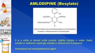 It is a white or almost white powder, slightly soluble in water, freely
soluble in methanol, sparingly soluble in ethanol and 2-propanol.
Antianginal and antihypertensive agent
 