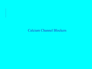Calcium Channel Blockers
 