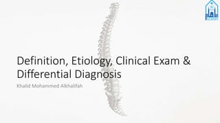 Definition, Etiology, Clinical Exam &
Differential Diagnosis
Khalid Mohammed Alkhalifah
 