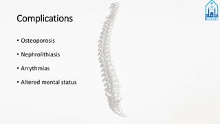 Complications
• Osteoporosis
• Nephrolithiasis
• Arrythmias
• Altered mental status
 