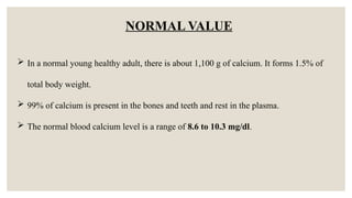 Calcium Normal Range Unit CALCIUM METABOLISM and its uses in dental | PPTX