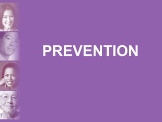 PREVENTION
 