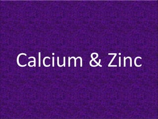 Calcium & Zinc
 