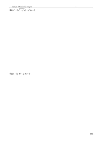 Cálculo Diferencial e Integral

5) ( x − 1) 1 − y dx − x dy = 0
      2             2       2




6) (x – 1) dy – y dx = 0




                                    130
 