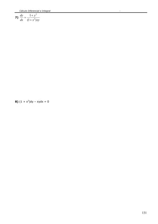 Cálculo Diferencial e Integral

   dy   1 + y2
7)    =
   dx (1 + x 2 ) xy




8) (1 + x2)dy – xydx = 0




                                    131
 