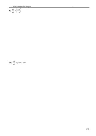 Cálculo Diferencial e Integral

   dy 1 + y 2
9)   =
   dx 1 + x 2




      dy
10)      + y cos x = 0
      dx




                                    132
 