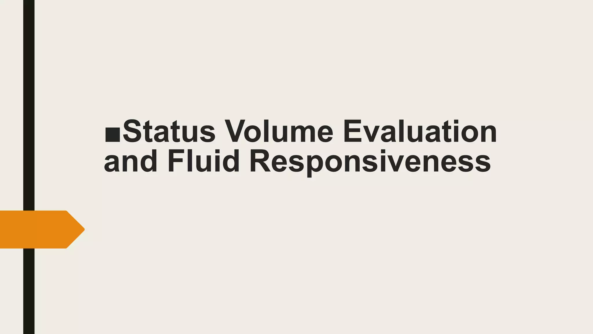 ■Status Volume Evaluation
and Fluid Responsiveness
 